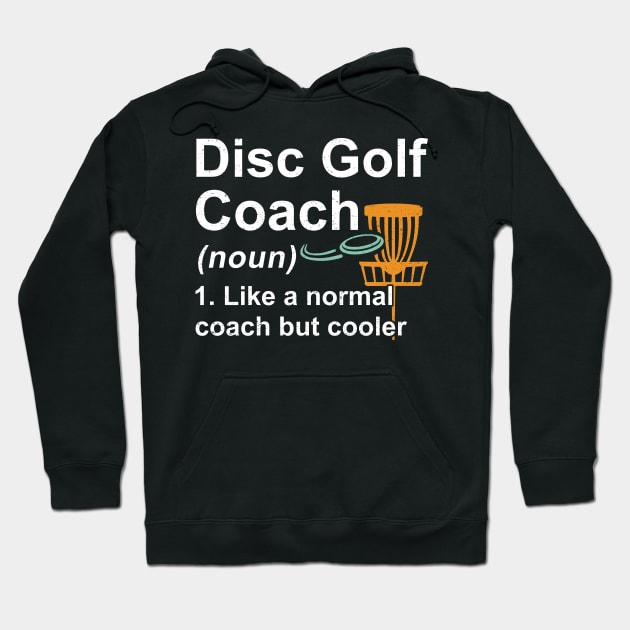 Disc Golf Coach Noun Like A Normal Coach But Cooler Hoodie by kateeleone97023